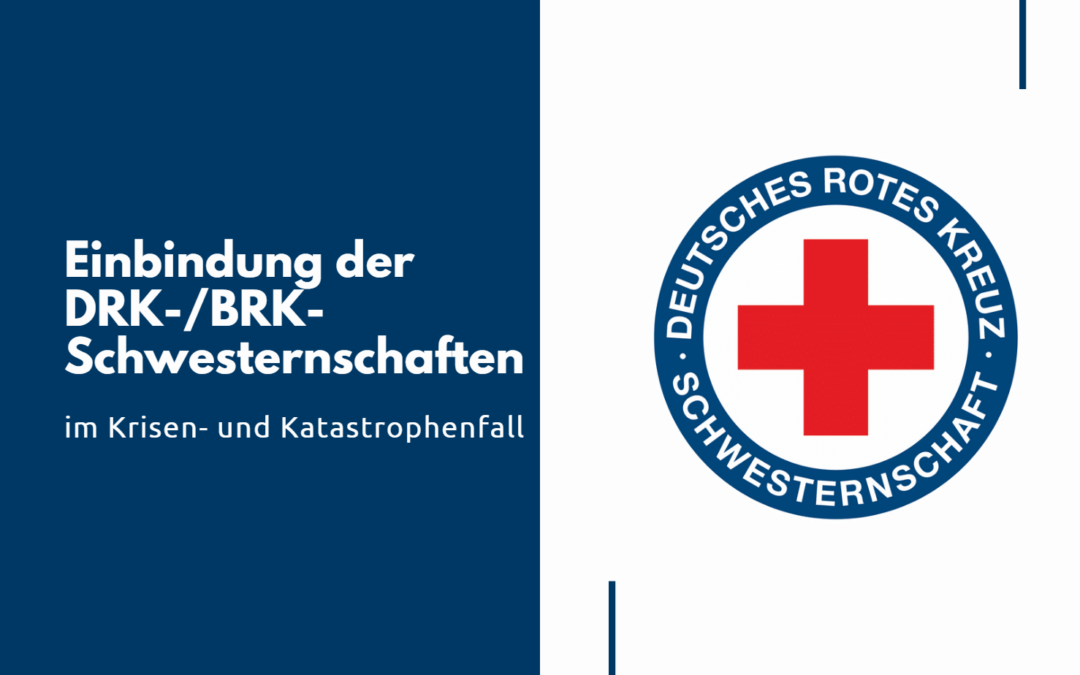 Einbindung der DRK-/BRK-Schwesternschaften im Krisen- und Katastrophenfall